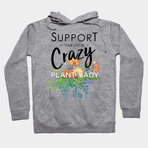 Support your local Crazy plant lady Hoodie by HiPolly